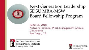 Next Generation Leadership SDSU MBAMSW Board Fellowship Program