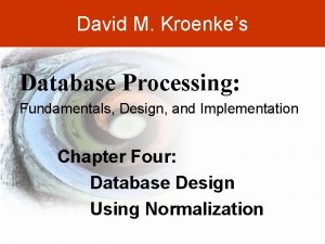 David M Kroenkes Database Processing Fundamentals Design and