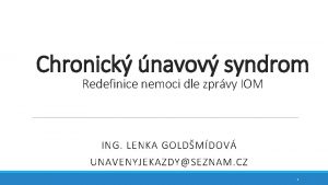 Chronick navov syndrom Redefinice nemoci dle zprvy IOM