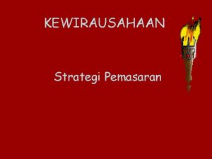 KEWIRAUSAHAAN Strategi Pemasaran STRATEGI PASAR Pemasaran adalah kegiatan