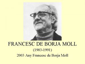 FRANCESC DE BORJA MOLL 1903 1991 2003 Any