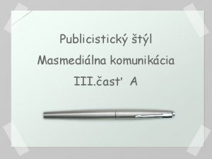 Publicistick tl Masmedilna komunikcia III as A tvary