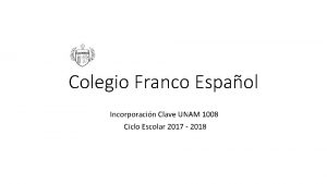 Colegio Franco Espaol Incorporacin Clave UNAM 1008 Ciclo