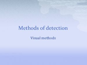 Methods of detection Visual methods Cloud chamber p