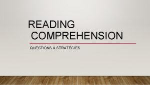 READING COMPREHENSION QUESTIONS STRATEGIES WHAT IS READING COMPREHENSION