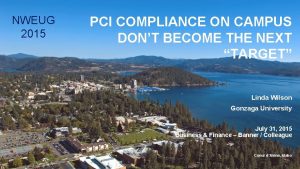 NWEUG 2015 PCI COMPLIANCE ON CAMPUS DONT BECOME