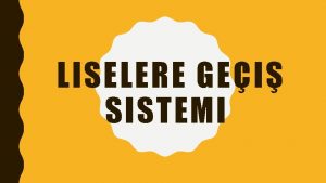 LISELERE GEI SISTEMI LISELERE GEI SISTEMI Liselere Gei