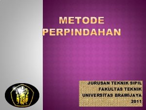 JURUSAN TEKNIK SIPIL FAKULTAS TEKNIK UNIVERSITAS BRAWIJAYA 2011