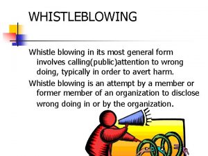 WHISTLEBLOWING Whistle blowing in its most general form
