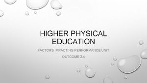 HIGHER PHYSICAL EDUCATION FACTORS IMPACTING PERFORMANCE UNIT OUTCOME