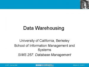 Data Warehousing University of California Berkeley School of