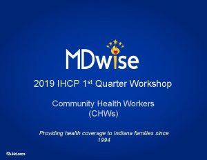 2019 IHCP 1 st Quarter Workshop Community Health