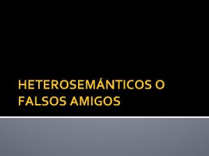 HETEROSEMNTICOS O FALSOS AMIGOS Em portugus Em espanhol