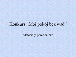 Konkurs Mj pokj bez wad Materiay pomocnicze Elementy