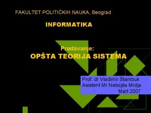 FAKULTET POLITIKIH NAUKA Beograd INFORMATIKA Predavanje OPTA TEORIJA