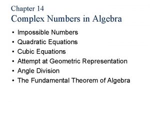 Chapter 14 Complex Numbers in Algebra Impossible Numbers