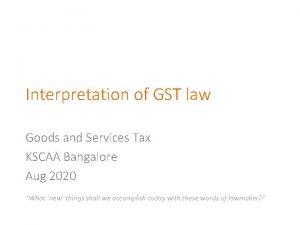 Interpretation of GST law Goods and Services Tax