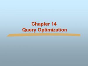Chapter 14 Query Optimization Chapter 14 Query Optimization