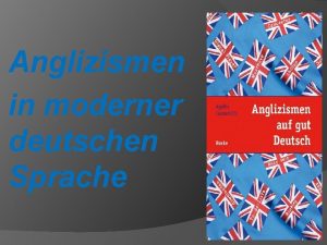 Anglizismen in moderner deutschen Sprache Die deutsche Sprache