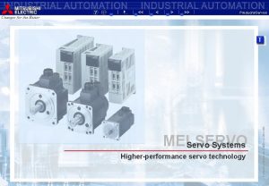 MELSERVO Servo Systems Higherperformance servo technology Product LinesServosE0001