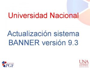 Universidad Nacional Actualizacin sistema BANNER versin 9 3