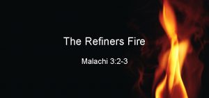 The Refiners Fire Malachi 3 2 3 Malachi