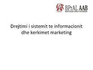 Drejtimi i sistemit te informacionit dhe kerkimet marketing