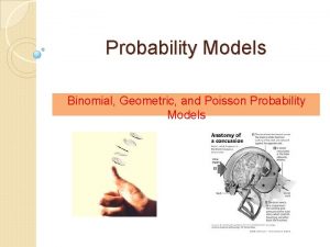 Probability Models Binomial Geometric and Poisson Probability Models