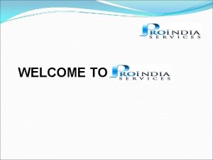 WELCOME TO Introduction Pro India is an enterprisewide