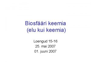 Biosfri keemia elu kui keemia Loengud 15 16