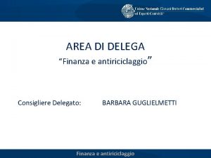 AREA DI DELEGA Finanza e antiriciclaggio Consigliere Delegato