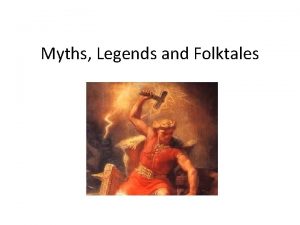 Myths Legends and Folktales This term we will