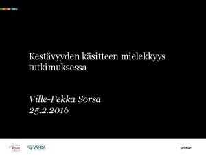 Kestvyyden ksitteen mielekkyys tutkimuksessa VillePekka Sorsa 25 2