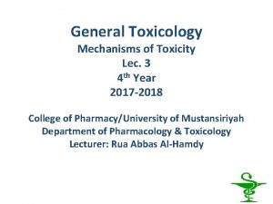 General Toxicology Mechanisms of Toxicity Lec 3 4