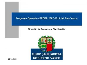 Programa Operativo FEDER 2007 2013 del Pas Vasco