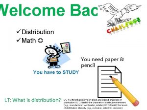 Welcome Back Distribution Math You need paper pencil