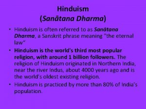 Hinduism Santana Dharma Hinduism is often referred to