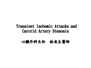 Transient Ischemic Attacks and Carotid Artery Stenosis A