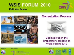 WSIS FORUM 2010 10 14 May Geneva Consultation