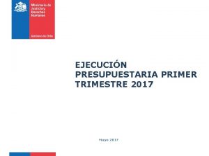 EJECUCIN PRESUPUESTARIA PRIMER TRIMESTRE 2017 Mayo 2017 SECTOR