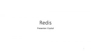 Redis Presenter Crystal 1 What is Redis Redis
