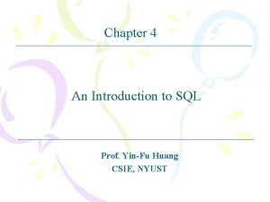 Chapter 4 An Introduction to SQL Prof YinFu