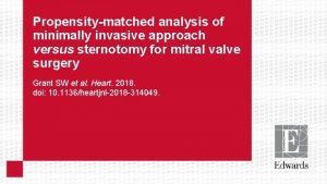 Propensitymatched analysis of minimally invasive approach versus sternotomy