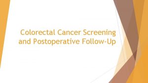 Colorectal Cancer Screening and Postoperative FollowUp Colorectal Cancer