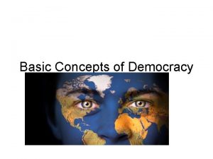 Basic Concepts of Democracy I Democracy A Worth