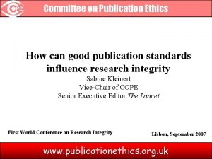 Committee on Publication Ethics How can good publication