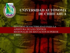 UNIVERSIDAD AUTNOMA DE CHIHUAHUA w ESTUDIOS DE FACTIBILIDAD