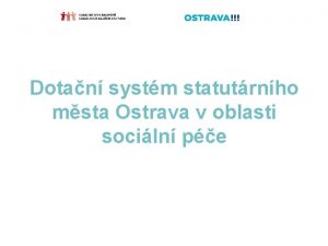 Dotan systm statutrnho msta Ostrava v oblasti sociln