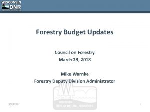 Forestry Budget Updates Council on Forestry March 23