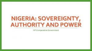 NIGERIA SOVEREIGNTY AUTHORITY AND POWER AP Comparative Government